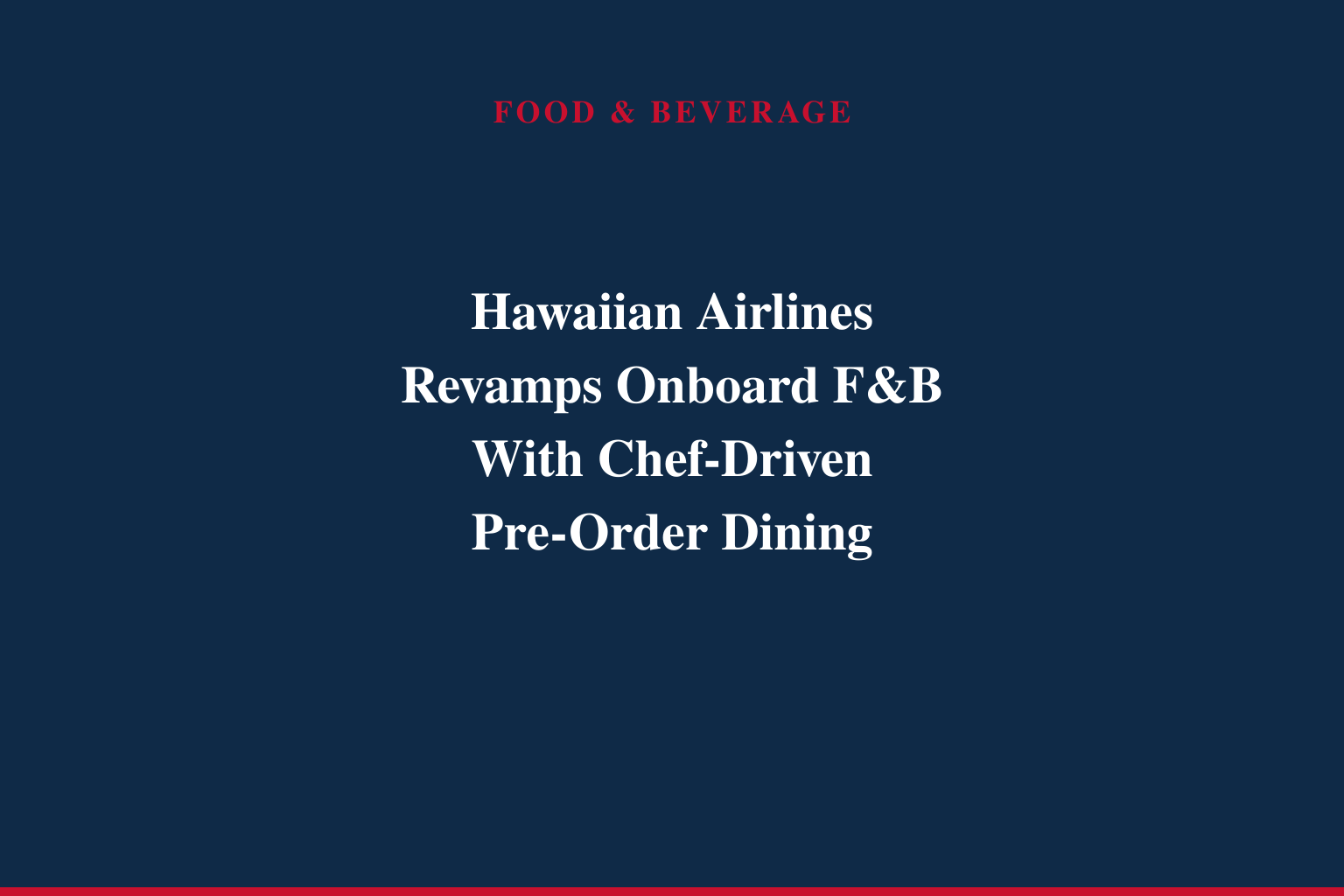 Hawaiian Airlines elevates onboard service with pre-order dining by celebrated Hawai'i chefs, fresh fare across all cabins and complimentary local snacks