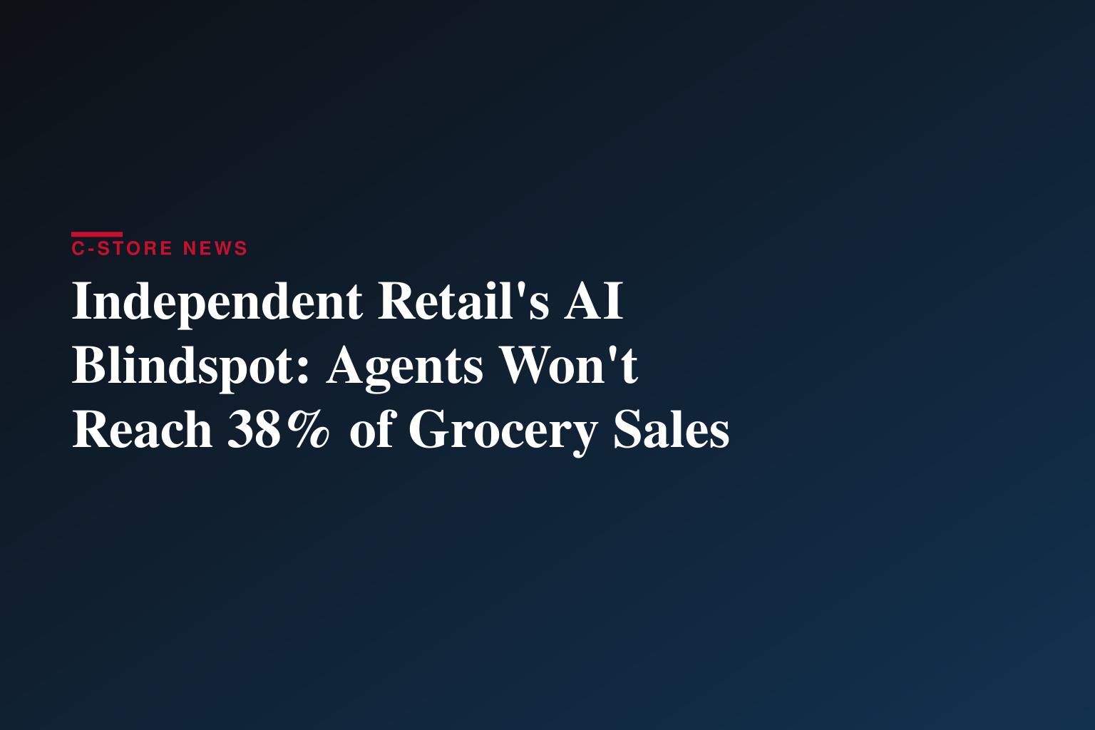 Independent Retail's AI Blindspot: Agents Won't Reach 38% of Grocery Sales
