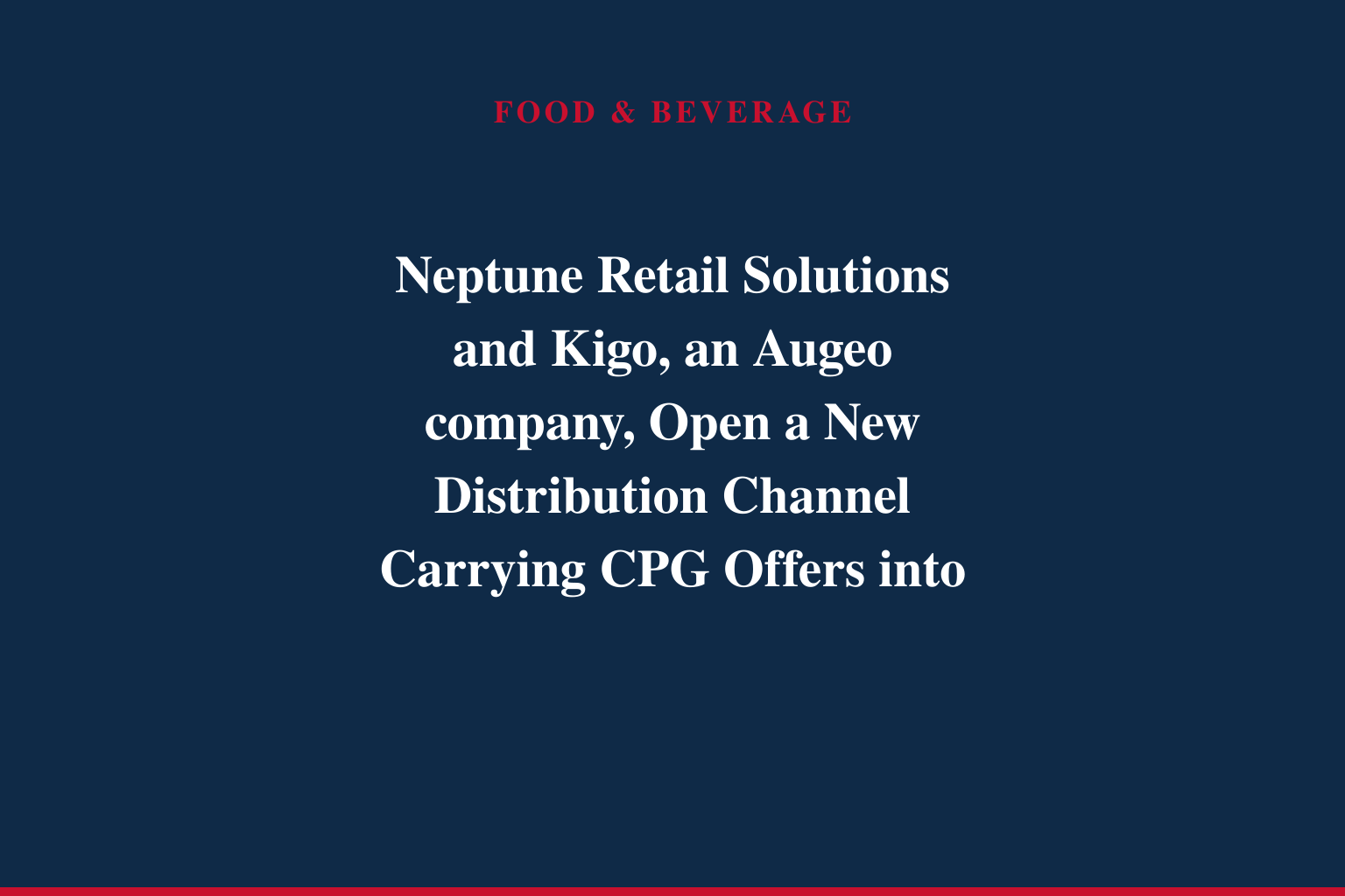 Neptune Retail Solutions and Kigo, an Augeo company, Open a New Distribution Channel Carrying CPG Offers into Premium Loyalty, Publishing and Media Audiences