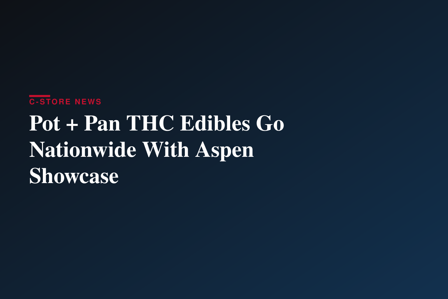 POT + PAN LAUNCHES NATIONWIDE, SHOWCASING NEW LINE OF EDIBLES AT THE FOOD & WINE CLASSIC IN ASPEN