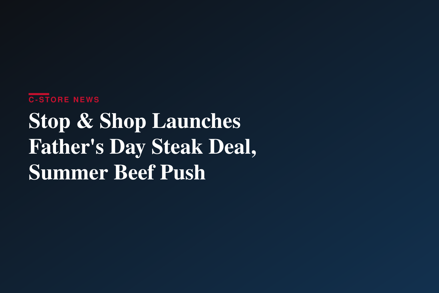 Stop & Shop Kicks Off Summer Grilling with Buy One, Get One Free Father’s Day Deal on Grass-Fed Steak