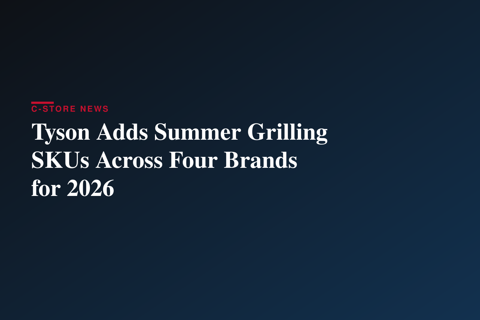 Tyson Foods Sizzles with New Grilling Options for Summer 2026